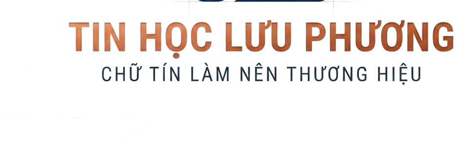 Tin Học Lưu Phương - Chữ tín làm nên thương hiệu